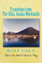 Transitions from the Sitka, Alaska Wordsmith, Strand Sr. Martin R.