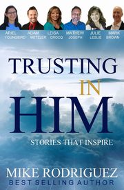 Trusting in Him, Rodriguez Mike