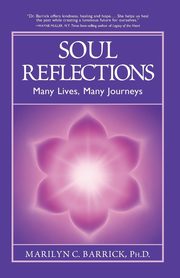 Soul Reflections, Barrick Marilyn C. PH.D.