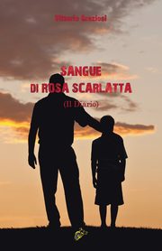 SANGUE DI ROSA SCARLATTA, Graziosi Vittorio