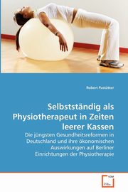 Selbststndig als Physiotherapeut in Zeiten leerer Kassen, Pasttter Robert