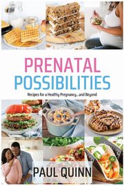 Prenatal Possibilities, Quinn Paul