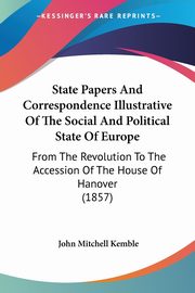 ksiazka tytu: State Papers And Correspondence Illustrative Of The Social And Political State Of Europe autor: 