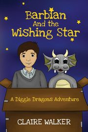 Barbian And The Wishing Star - A Diggle Dragons Adventure, Claire Walker
