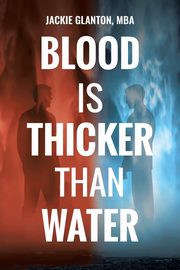 ksiazka tytu: Blood Is Thicker Than Water autor: Glanton MBA Jackie