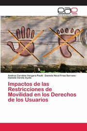 ksiazka tytu: Impactos de las Restricciones de Movilidad en los Derechos de los Usuarios autor: Vergara Pautt Andrea Carolina