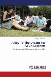 A Key to the Dream for Adult Learners, Gomez Cynthia M.