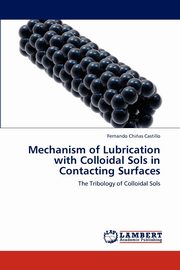 Mechanism of Lubrication with Colloidal Sols in Contacting Surfaces, Chi?as Castillo Fernando