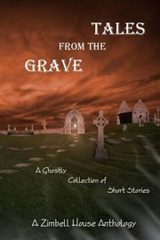 Tales from the Grave, Publishing Zimbell  House