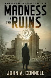 Madness in the Ruins, Connell John A.