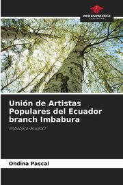 Unin de Artistas Populares del Ecuador branch Imbabura, Pascal Ondina