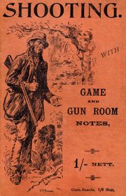Shooting with Game and Gun Room Notes (History of Shooting Series - Shotguns), Read Country Books