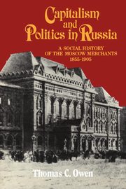 Capitalism and Politics in Russia, Owen Thomas C.