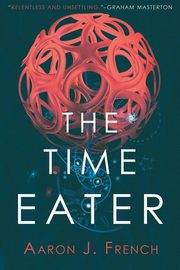 The Time Eater, French Aaron J.