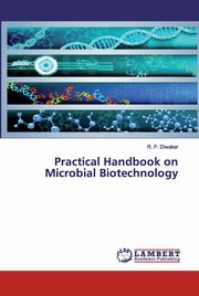 Practical Handbook on Microbial Biotechnology, Diwakar R. P.