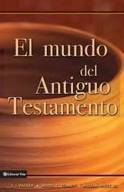 El Mundo del Antiguo Testamento, Packer J. I.