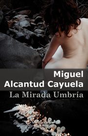 La Mirada Umbra, Alcantud Cayuela Miguel