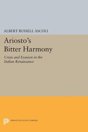 Ariosto's Bitter Harmony, Ascoli Albert Russell