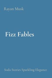 Fizz Fables, Musk Rayan