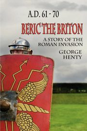 Beric the Briton, Henty George A.