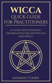 Wicca - Quick Guide for Practitioners, Cooke Jasmine