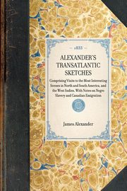 Alexander's Transatlantic Sketches, Alexander James