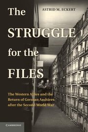 The Struggle for the Files, Eckert Astrid M.