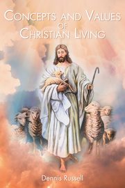Concepts and Values of Christian Living, Russell Dennis