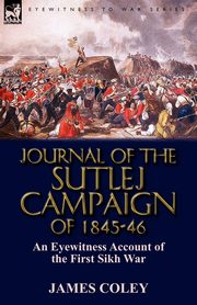 Journal of the Sutlej Campaign of 1845-6, Coley James