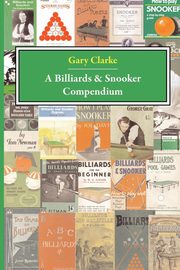 A Billiards and Snooker Compendium, Clarke G