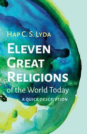 Eleven Great Religions of the World Today, Lyda Hap C. S.