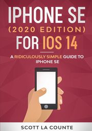 iPhone SE (2020 Edition) For iOS 14, La Counte Scott