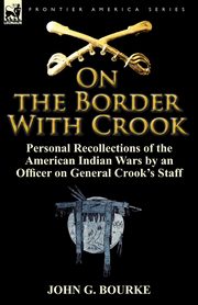 On the Border with Crook, Bourke John G.