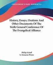 History, Essays, Orations And Other Documents Of The Sixth General Conference Of The Evangelical Alliance, 