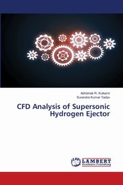 ksiazka tytu: CFD Analysis of Supersonic Hydrogen Ejector autor: Kulkarni Abhishek R.