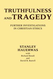 Truthfulness and Tragedy, Hauerwas Stanley