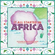 It All Started in Africa, Williams Suzanne Bowman