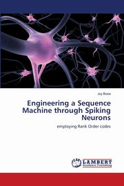 Engineering a Sequence Machine through Spiking Neurons, Bose Joy