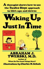 Waking Up Just in Time, Twerski Abraham J.