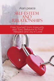 Self-Esteem and Relationships, Peace Alan