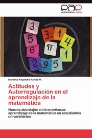 ksiazka tytu: Actitudes y Autorregulacin en el aprendizaje de la matemtica autor: Faras M. Mariana Alejandra