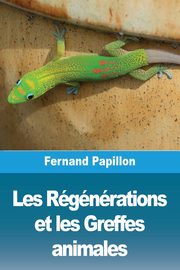 Les Rgnrations et les Greffes animales, Papillon Fernand