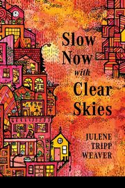 Slow Now with Clear Skies, Weaver Julene Tripp