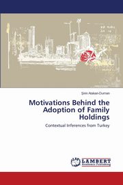 Motivations Behind the Adoption of Family Holdings, Atakan-Duman irin