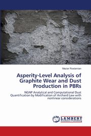 Asperity-Level Analysis of Graphite Wear and Dust Production in PBRs, Rostamian Maziar