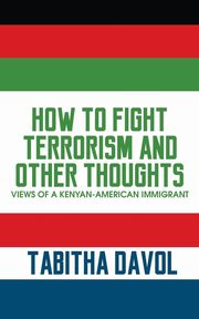 How to Fight Terrorism and Other Thoughts, Davol Tabitha