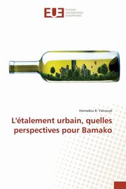 ksiazka tytu: L'talement urbain, quelles perspectives pour Bamako autor: YALCOUYE-H