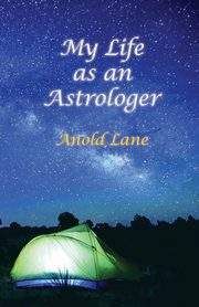 My Life as an Astrologer, Lane Anold