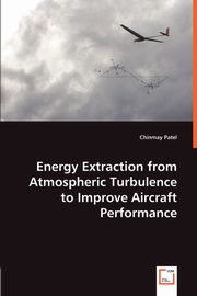 Energy Extraction from Atmospheric Turbulence to Improve Aircraft Performance, Patel Chinmay