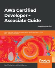 AWS Certified Developer - Associate Guide, Second Edition, Tankariya Vipul